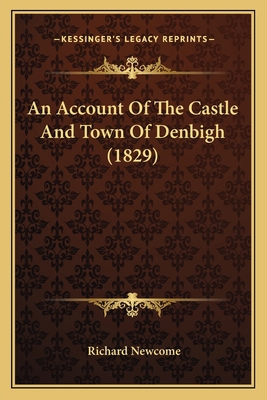 An Account Of The Castle And Town Of Denbigh (1... 1165306034 Book Cover