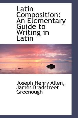 Latin Composition: An Elementary Guide to Writi... 1103067869 Book Cover