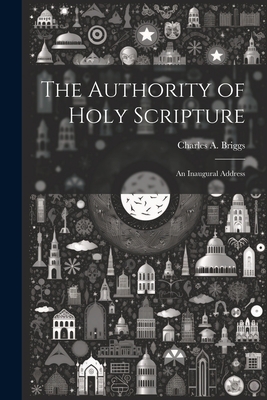 The Authority of Holy Scripture: An Inaugural A... 1021502804 Book Cover