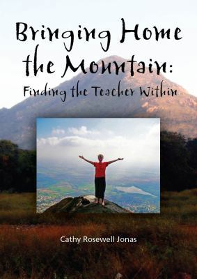 Bringing Home the Mountain: Finding the Teacher... 0982636202 Book Cover