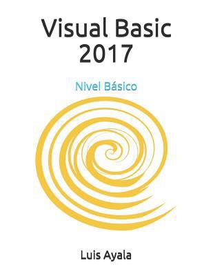 Visual Basic 2017: Nivel Básico [Spanish] 1729479928 Book Cover