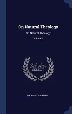 On Natural Theology: On Natural Theology; Volume 2 1340276658 Book Cover