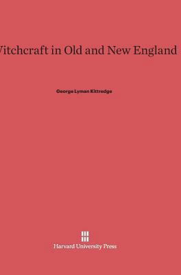 Witchcraft in Old and New England 0674334191 Book Cover