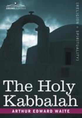 The Holy Kabbalah 1602063249 Book Cover