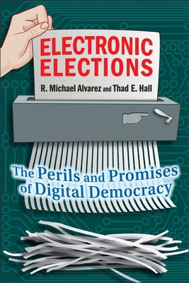 Electronic Elections: The Perils and Promises o... 0691125171 Book Cover