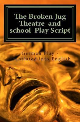 The Broken Jug Theatre and school Play Script 1463512929 Book Cover
