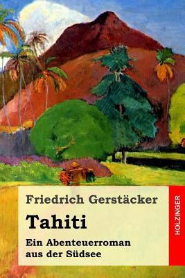 Tahiti: Ein Abenteuerroman aus der Südsee [German] 1530659752 Book Cover