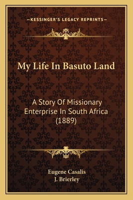 My Life In Basuto Land: A Story Of Missionary E... 1166605590 Book Cover