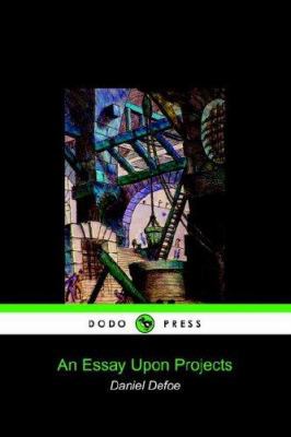 An Essay Upon Projects (Dodo Press) 1905432216 Book Cover