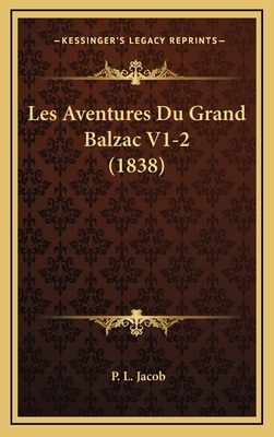 Les Aventures Du Grand Balzac V1-2 (1838) [French] 1167979532 Book Cover