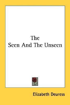 The Seen And The Unseen 1432575821 Book Cover