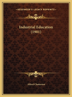 Industrial Education (1901) 1169383084 Book Cover
