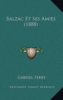 Balzac Et Ses Amies (1888) [French] 1167873432 Book Cover