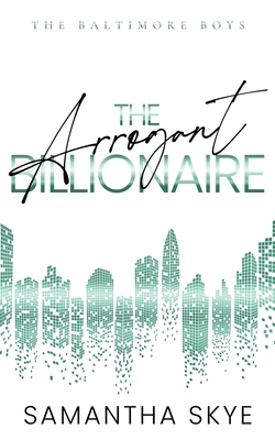 The Arrogant Billionaire: An Opposites Attract ... 0645989762 Book Cover