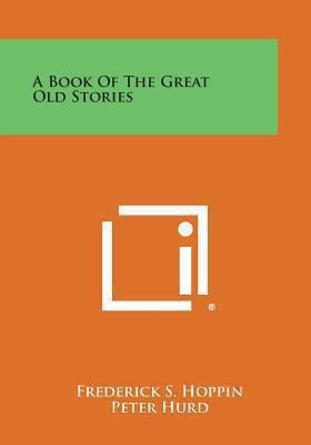 A Book of the Great Old Stories 1494030691 Book Cover