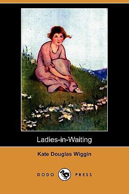 Ladies-In-Waiting (Dodo Press) 1409946274 Book Cover