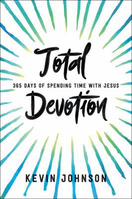 Total Devotion: 365 Days of Spending Time with ... 0764219995 Book Cover