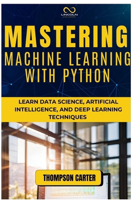 Mastering Machine Learning with Python: Learn D... B0DRYQ2MTZ Book Cover