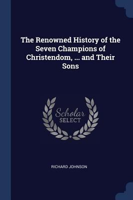 The Renowned History of the Seven Champions of ... 1376400243 Book Cover