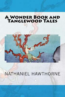 A Wonder Book and Tanglewood Tales 1548188867 Book Cover