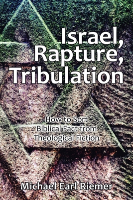 Israel, Rapture, Tribulation: How to Sort Bibli... 1665525517 Book Cover