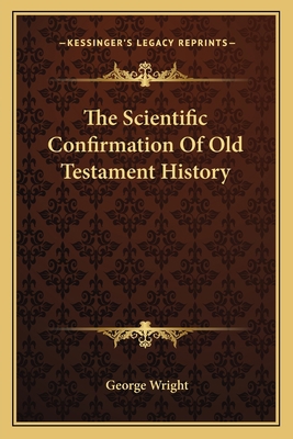 The Scientific Confirmation Of Old Testament Hi... 1162759569 Book Cover