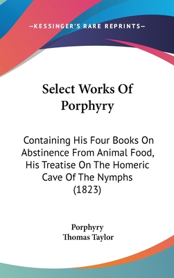 Select Works Of Porphyry: Containing His Four B... 1437233589 Book Cover