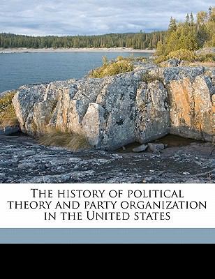 The History of Political Theory and Party Organ... 1176689703 Book Cover