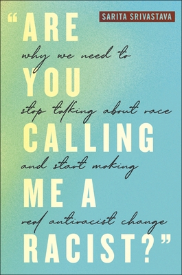 Are You Calling Me a Racist?: Why We Need to St... 1479815268 Book Cover