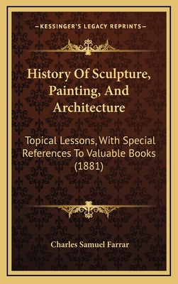 History of Sculpture, Painting, and Architectur... 1164234315 Book Cover