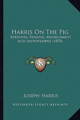 Harris on the Pig: Breeding, Rearing, Managemen... 1163899739 Book Cover