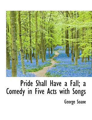 Pride Shall Have a Fall; A Comedy in Five Acts ... [Large Print] 1116869713 Book Cover