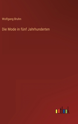 Die Mode in fünf Jahrhunderten [German] 3368625977 Book Cover