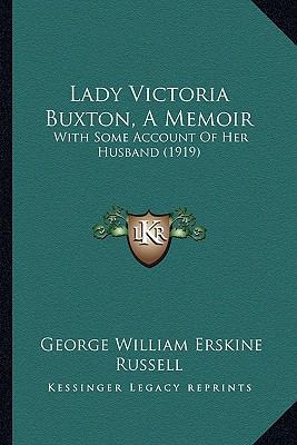 Lady Victoria Buxton, A Memoir: With Some Accou... 116659842X Book Cover