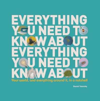 Everything You Need to Know About Everything Yo... 1607103583 Book Cover