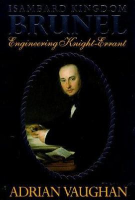 Isambard Kingdom Brunel: Engineering Knight-Errant 0719552826 Book Cover