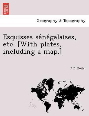 Esquisses sénégalaises, etc. [With ... [French] 1241738963 Book Cover