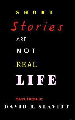 Short Stories Are Not Real Life: Stories 0807124729 Book Cover
