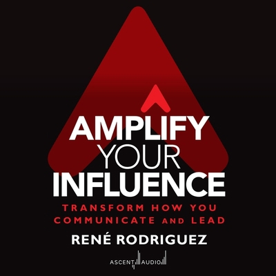 Amplify Your Influence: Transform How You Commu... B0BX5L23Q2 Book Cover