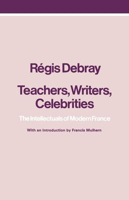 Teachers, Writers, Celebrities: The Intellectua... B0018TRJDS Book Cover