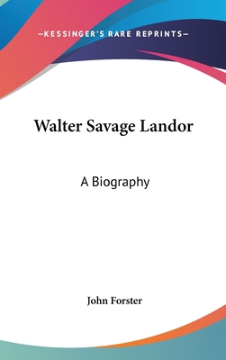 Walter Savage Landor: A Biography 0548043051 Book Cover