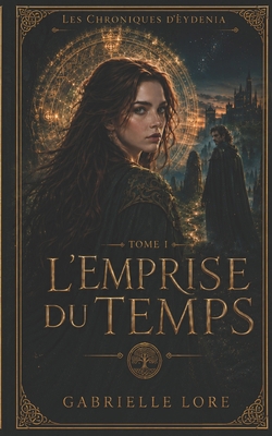 L'Emprise du Temps: Les Éphémères Éternels [French] B09L4RXTFP Book Cover