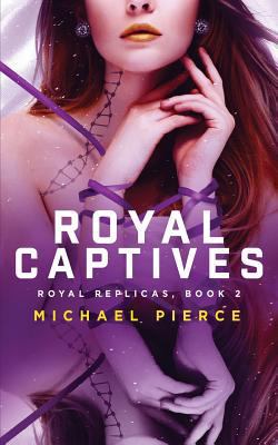 Royal Replicas 2: Royal Captives 1977685684 Book Cover
