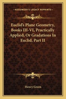 Euclid's Plane Geometry, Books III-VI, Practica... 1163299944 Book Cover