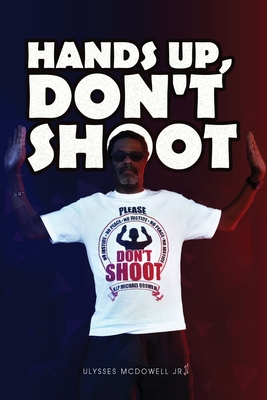 Hands Up, Don't Shoot 1647495962 Book Cover
