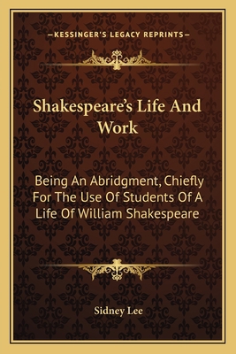 Shakespeare's Life And Work: Being An Abridgmen... 1163091545 Book Cover