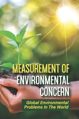 Measurement Of Environmental Concern: Global En... B096XS1SJ7 Book Cover
