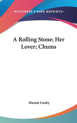 A Rolling Stone; Her Lover; Chums 0548079536 Book Cover