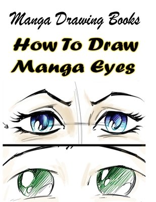 Manga Drawing Books: How to Draw Manga Eyes: Le... 1508598665 Book Cover