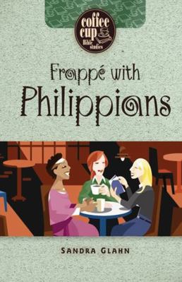 Frappe with Philippians (Coffee Cup Bible Studies) 0899573967 Book Cover